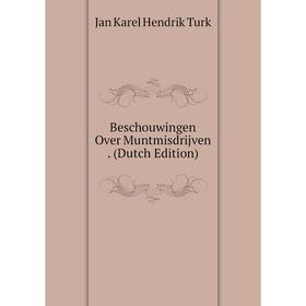 

Книга Beschouwingen Over Muntmisdrijven. (Dutch Edition)