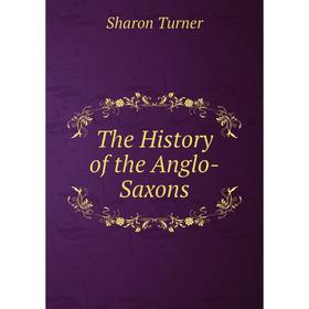 

Книга The History of the Anglo-Saxons