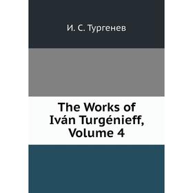 

Книга The Works of Iván Turgénieff, Volume 4