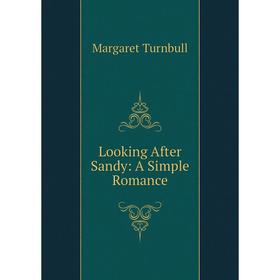 

Книга Looking After Sandy: A Simple Romance