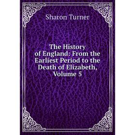 

Книга The History of England: From the Earliest Period to the Death of Elizabeth, Volume 5