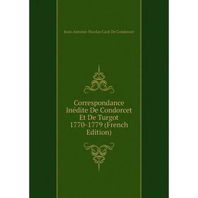 

Книга Correspondance Inédite De Condorcet Et De Turgot 1770-1779 (French Edition)