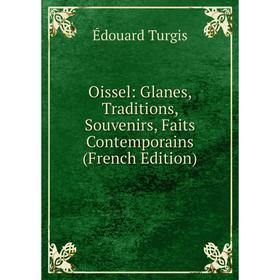 

Книга Oissel: Glanes, Traditions, Souvenirs, Faits Contemporains