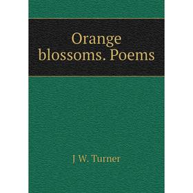 

Книга Orange blossoms Poems