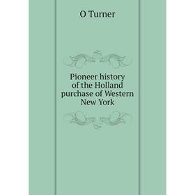 

Книга Pioneer history of the Holland purchase of Western New York