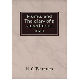 

Книга Mumu: and The diary of a superfluous man