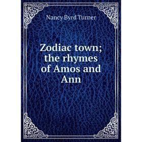 

Книга Zodiac town; the rhymes of Amos and Ann