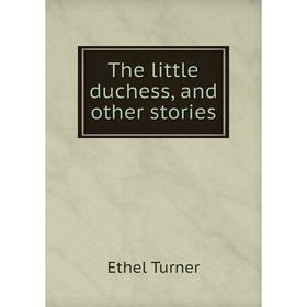 

Книга The little duchess, and other stories