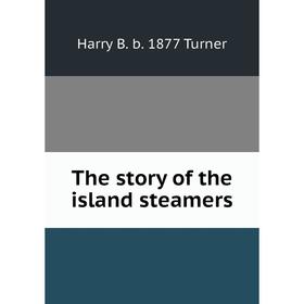 

Книга The story of the island steamers