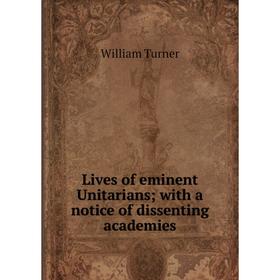 

Книга Lives of eminent Unitarians; with a notice of dissenting academies