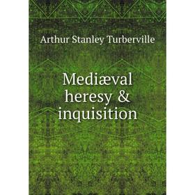 

Книга Mediæval heresy & inquisition