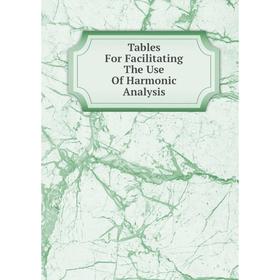 

Книга Tables For Facilitating The Use Of Harmonic Analysis