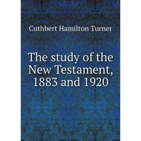 

Книга The study of the New Testament, 1883 and 1920