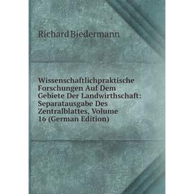 

Книга Wissenschaftlichpraktische Forschungen Auf Dem Gebiete Der Landwirthschaft: Separatausgabe Des Zentralblattes, Volume 16 (German Edition)