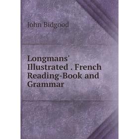 

Книга Longmans' Illustrated French Reading-Book and Grammar
