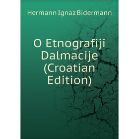 

Книга O Etnografiji Dalmacije (Croatian Edition)