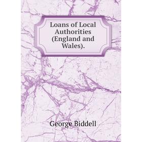 

Книга Loans of Local Authorities (England and Wales)
