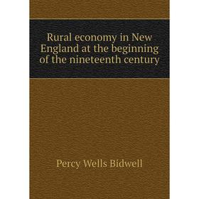 

Книга Rural economy in New England at the beginning of the nineteenth century