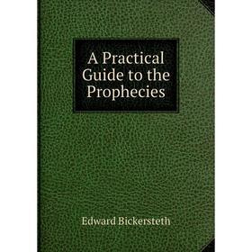 

Книга A Practical Guide to the Prophecies