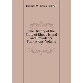 

Книга The History of the State of Rhode Island and Providence Plantations, Volume 3