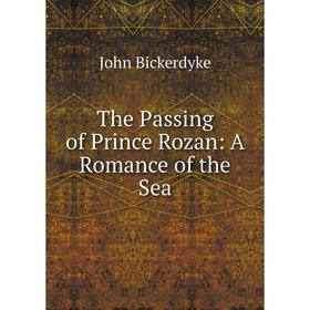 

Книга The Passing of Prince Rozan: A Romance of the Sea