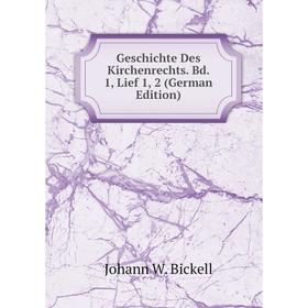 

Книга Geschichte Des Kirchenrechts. Bd. 1, Lief 1, 2 (German Edition)