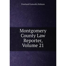

Книга Montgomery County Law Reporter, Volume 21