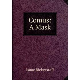 

Книга Comus: A Mask