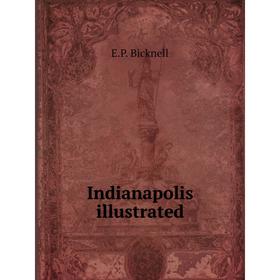 

Книга Indianapolis illustrated