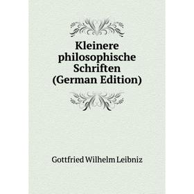 

Книга Kleinere philosophische schriften