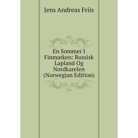 

Книга En Sommer I Finmarken: Russisk Lapland Og Nordkarelen (Norwegian Edition)