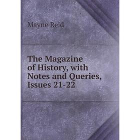 

Книга The Magazine of History, with Notes and Queries, Issues 21-22