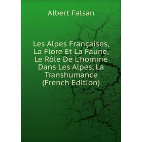 

Книга Les Alpes Françaises, La Flore Et La Faune, Le Rôle De L'homme Dans Les Alpes, La Transhumance