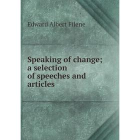 

Книга Speaking of change; a selection of speeches and articles
