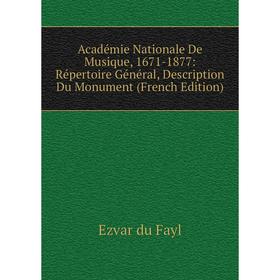 

Книга Académie Nationale De Musique, 1671-1877: Répertoire Général, Description Du Monument (French Edition)