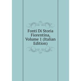 

Книга Fonti Di Storia Fiorentina, Volume 1 (Italian Edition)
