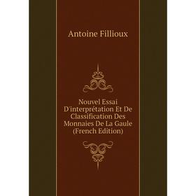 

Книга Nouvel Essai D'interprétation Et De Classification Des Monnaies De La Gaule
