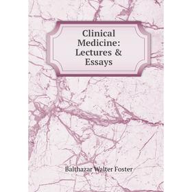 

Книга Clinical Medicine: Lectures & Essays
