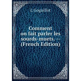 

Книга Comment on fait parler les sourds-muets. - (French Edition)