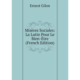 

Книга Misères Sociales: La Lutte Pour Le Bien-Être