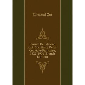 

Книга Journal De Edmond Got: Sociétaire De La Comédie-Française, 1822-1901