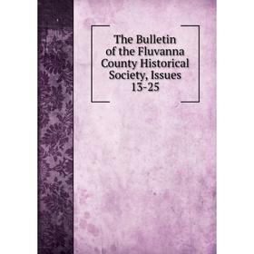 

Книга The Bulletin of the Fluvanna County Historical Society, Issues 13-25