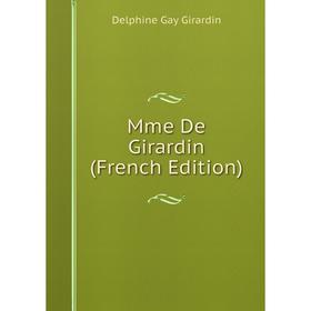 

Книга Mme De Girardin