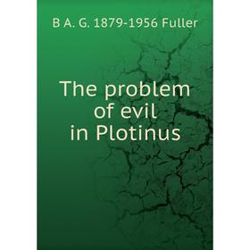 

Книга The problem of evil in Plotinus