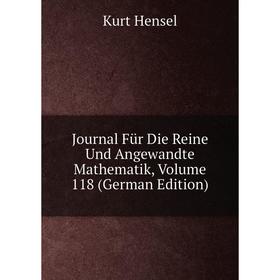

Книга Journal Für Die Reine Und Angewandte Mathematik, Volume 118