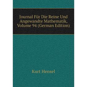 

Книга Journal Für Die Reine Und Angewandte Mathematik, Volume 94