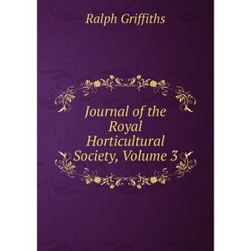 

Книга Journal of the Royal Horticultural Society, Volume 3