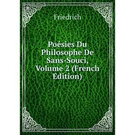 

Книга Poésies Du Philosophe De Sans-Souci, Volume 2 (French Edition)