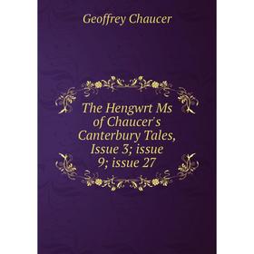 

Книга The Hengwrt Ms of Chaucer's Canterbury Tales, Issue 3; issue 9; issue 27