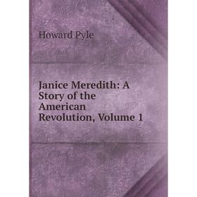 

Книга Janice Meredith: A Story of the American Revolution, Volume 1